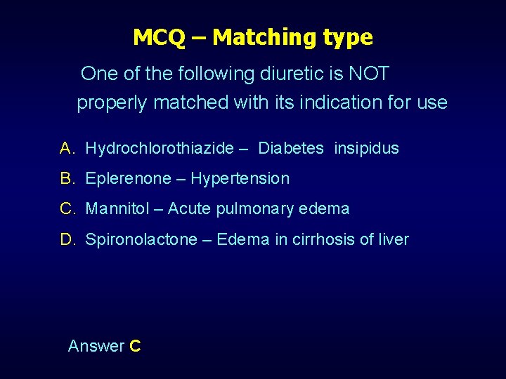 MCQ – Matching type One of the following diuretic is NOT properly matched with