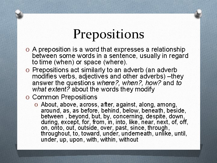 Prepositions O A preposition is a word that expresses a relationship between some words