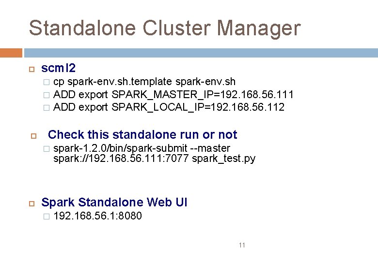 Standalone Cluster Manager scml 2 cp spark-env. sh. template spark-env. sh � ADD export