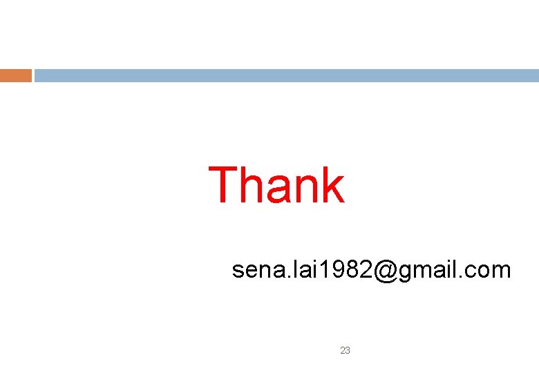 Thank sena. lai 1982@gmail. com 23 