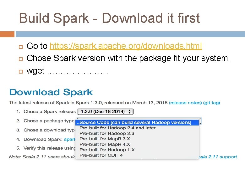 Build Spark - Download it first Go to https: //spark. apache. org/downloads. html Chose