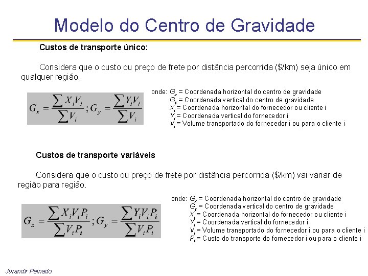 Modelo do Centro de Gravidade Custos de transporte único: Considera que o custo ou