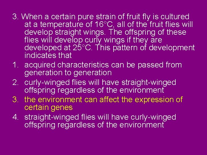 3. When a certain pure strain of fruit fly is cultured at a temperature