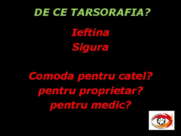 DE CE TARSORAFIA? Ieftina Sigura Comoda pentru catel? pentru proprietar? pentru medic? DE CE TARSORAFIA? Ieftina Sigura Comoda pentru catel? pentru proprietar? pentru medic?