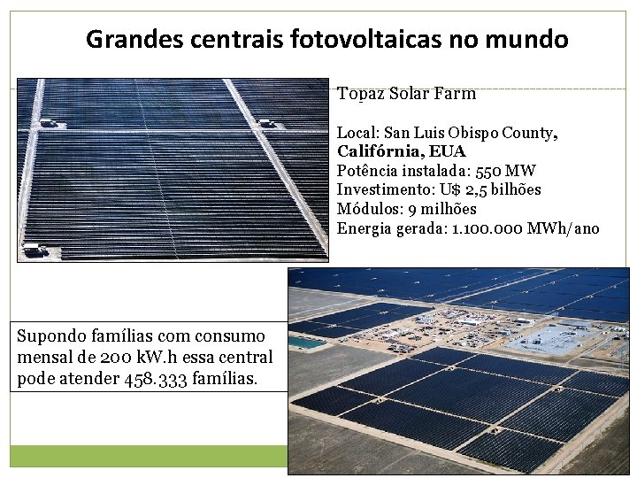 Grandes centrais fotovoltaicas no mundo Topaz Solar Farm Local: San Luis Obispo County, Califórnia,