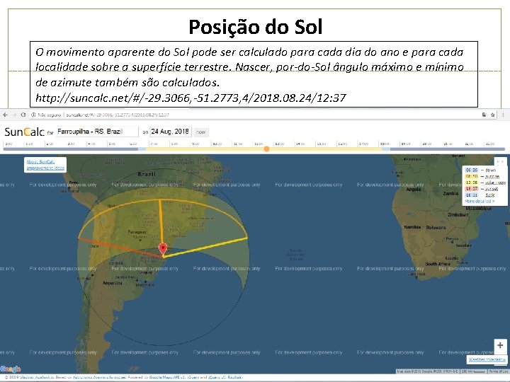 Posição do Sol O movimento aparente do Sol pode ser calculado para cada dia