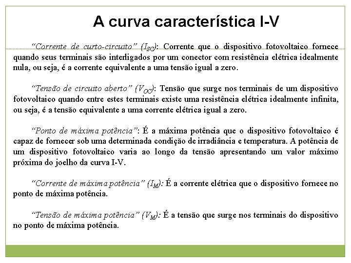 A curva característica I-V “Corrente de curto-circuito” (ISC): Corrente que o dispositivo fotovoltaico fornece