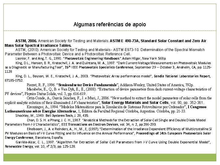 Algumas referências de apoio ASTM, 2006. American Society for Testing and Materials. ASTM E