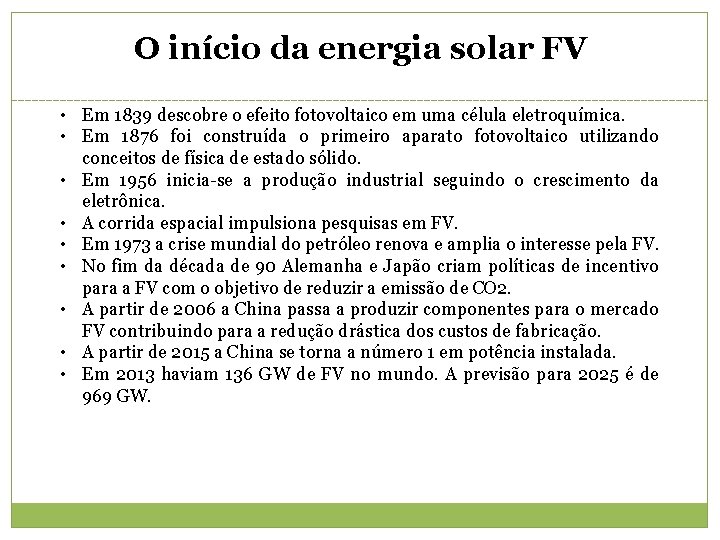 O início da energia solar FV • Em 1839 descobre o efeito fotovoltaico em