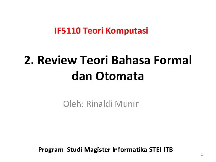 IF 5110 Teori Komputasi 2. Review Teori Bahasa Formal dan Otomata Oleh: Rinaldi Munir