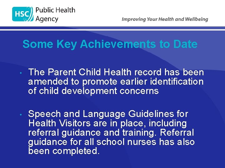 Some Key Achievements to Date • The Parent Child Health record has been amended
