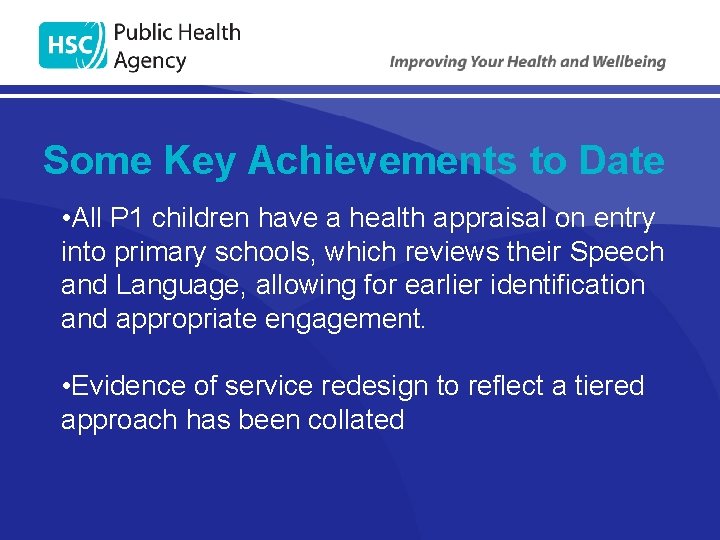 Some Key Achievements to Date • All P 1 children have a health appraisal