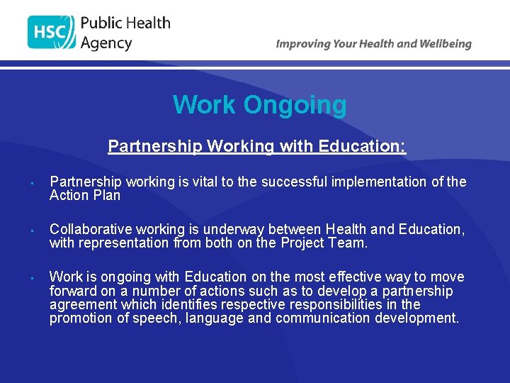 Work Ongoing Partnership Working with Education: • Partnership working is vital to the successful