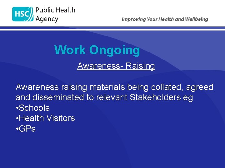 Work Ongoing Awareness- Raising Awareness raising materials being collated, agreed and disseminated to relevant