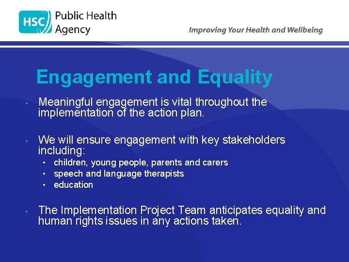 Engagement and Equality • Meaningful engagement is vital throughout the implementation of the action