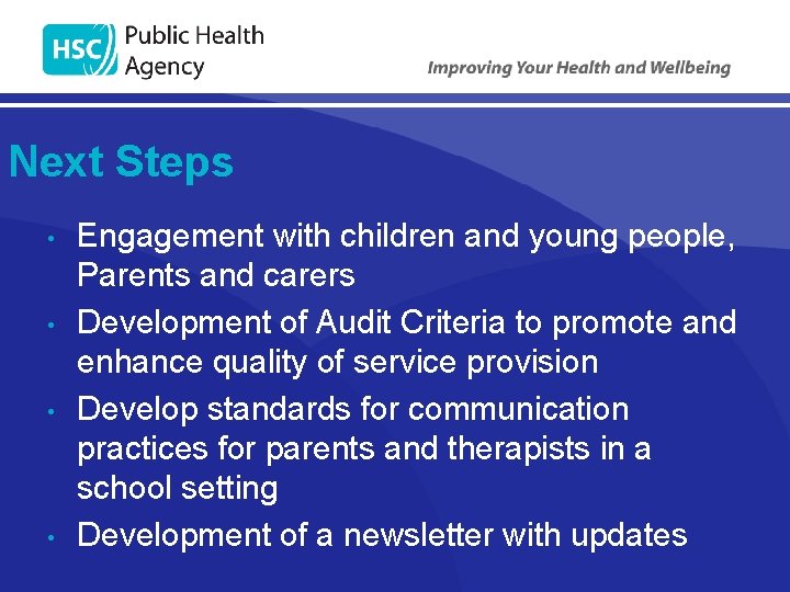 Next Steps • • Engagement with children and young people, Parents and carers Development
