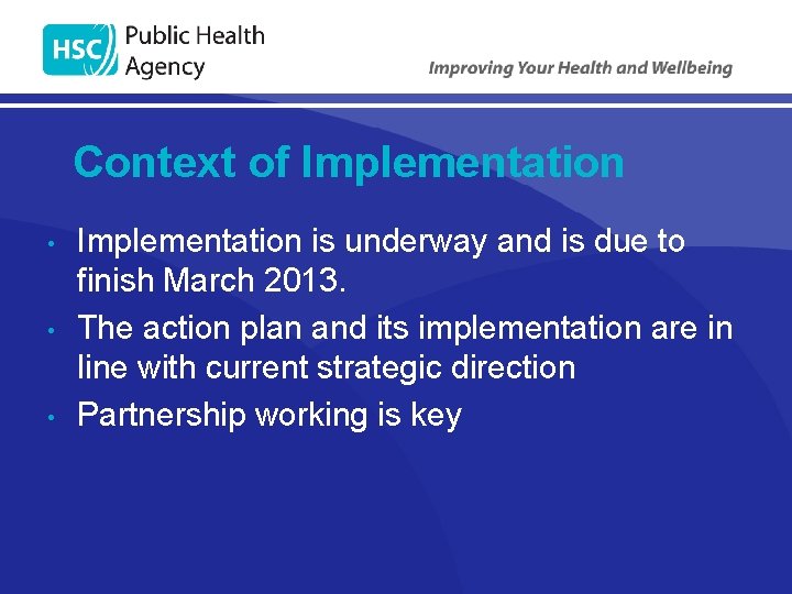 Context of Implementation • • • Implementation is underway and is due to finish