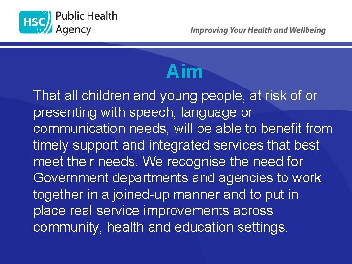 Aim That all children and young people, at risk of or presenting with speech,