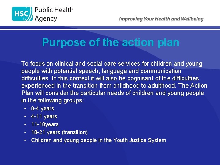 Purpose of the action plan To focus on clinical and social care services for