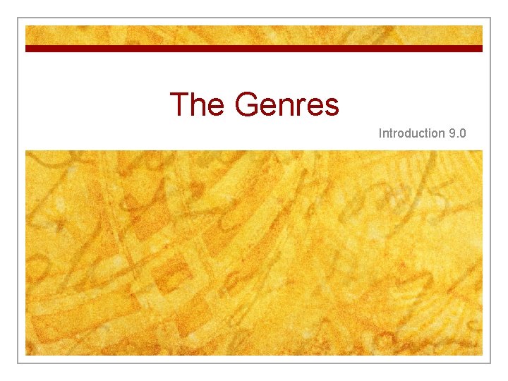 The Genres Introduction 9. 0 