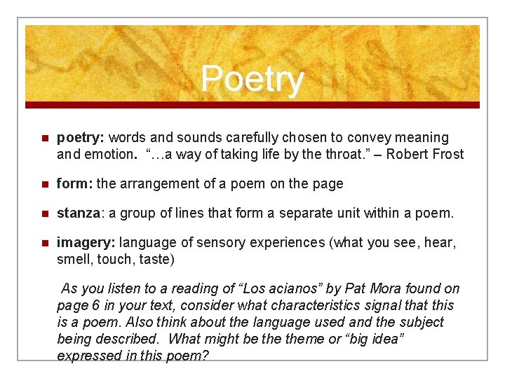 Poetry n poetry: words and sounds carefully chosen to convey meaning and emotion. “…a