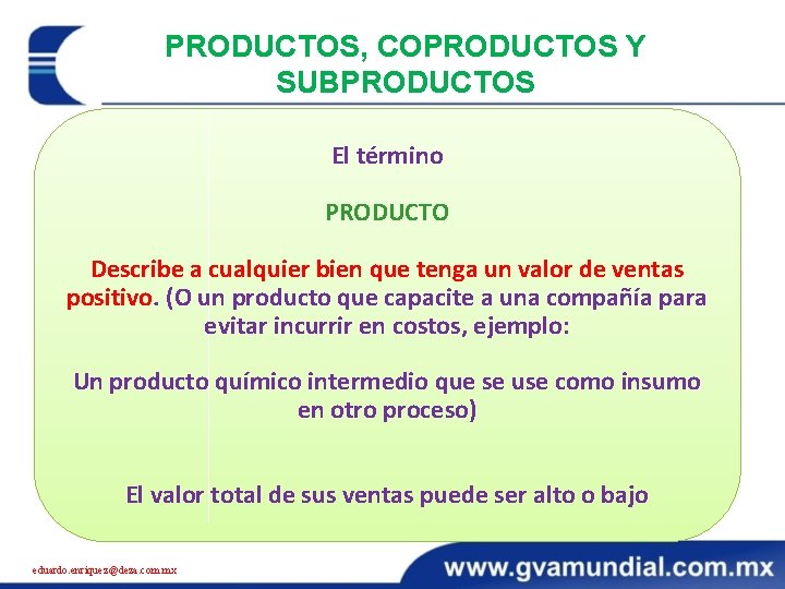 14 PRODUCTOS, COPRODUCTOS Y SUBPRODUCTOS El término PRODUCTO Describe a cualquier bien que tenga