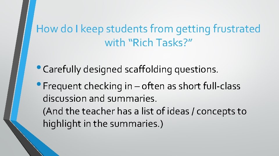 How do I keep students from getting frustrated with “Rich Tasks? ” • Carefully