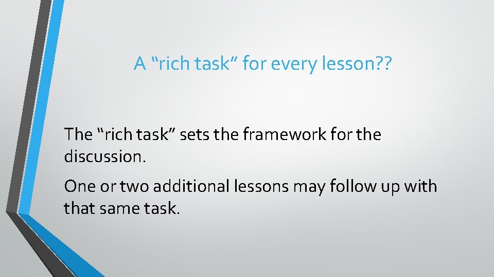 A “rich task” for every lesson? ? The “rich task” sets the framework for