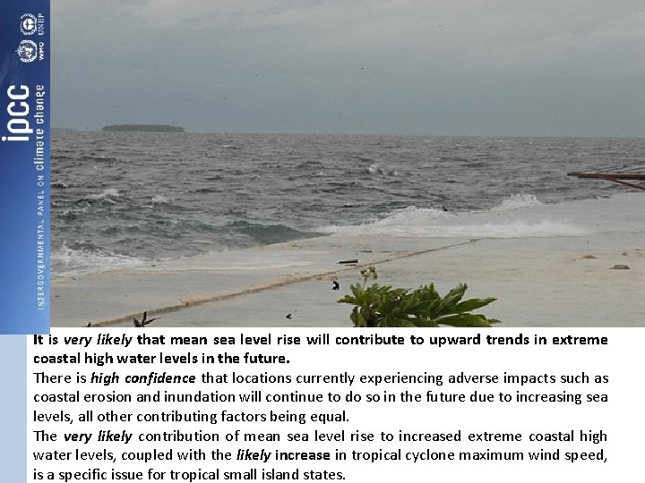 It is very likely that mean sea level rise will contribute to upward trends