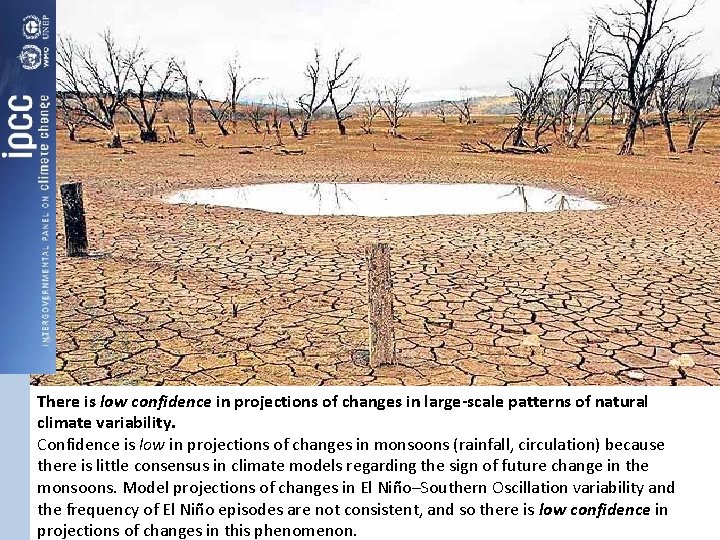 There is low confidence in projections of changes in large-scale patterns of natural climate