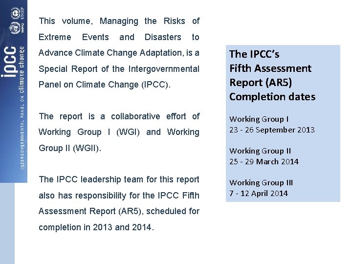 This volume, Managing the Risks of Extreme Events and Disasters to Advance Climate Change