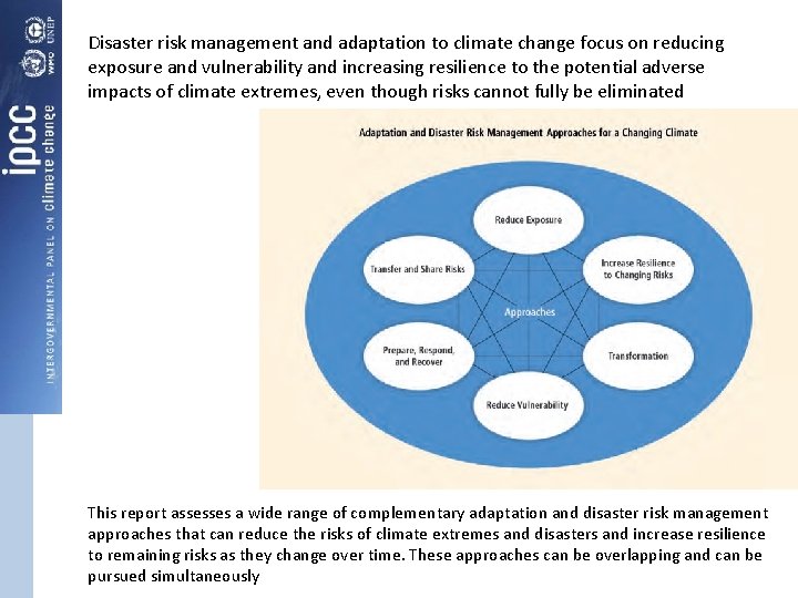 Disaster risk management and adaptation to climate change focus on reducing exposure and vulnerability