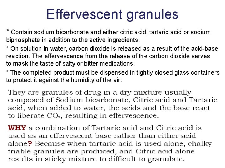 Effervescent granules * Contain sodium bicarbonate and either citric acid, tartaric acid or sodium Effervescent granules * Contain sodium bicarbonate and either citric acid, tartaric acid or sodium