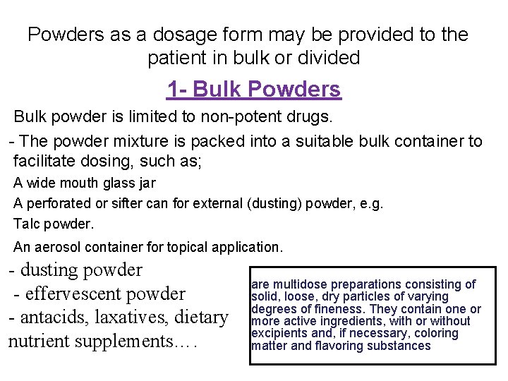 Powders as a dosage form may be provided to the patient in bulk or Powders as a dosage form may be provided to the patient in bulk or