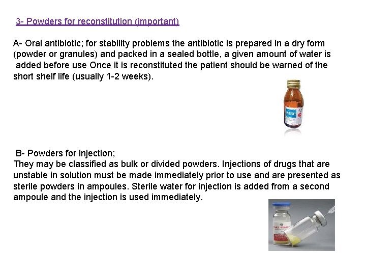 3 - Powders for reconstitution (important) A- Oral antibiotic; for stability problems the antibiotic 3 - Powders for reconstitution (important) A- Oral antibiotic; for stability problems the antibiotic