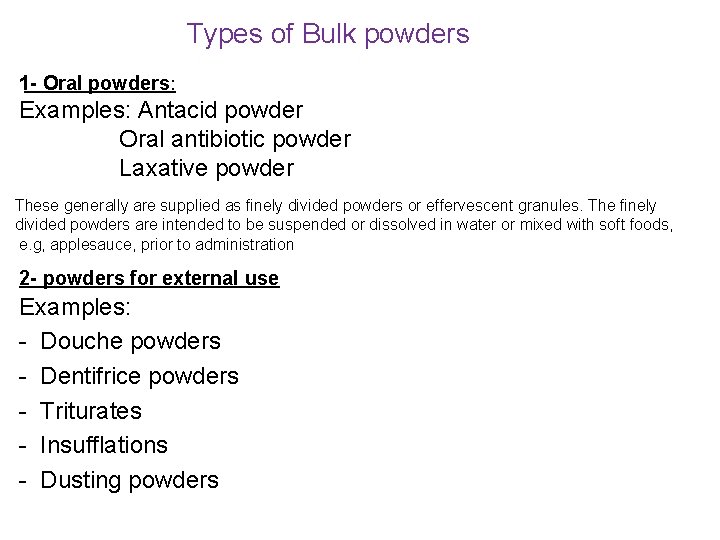 Types of Bulk powders 1 - Oral powders: Examples: Antacid powder Oral antibiotic powder Types of Bulk powders 1 - Oral powders: Examples: Antacid powder Oral antibiotic powder