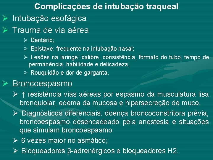 Ø Ø Complicações de intubação traqueal Intubação esofágica Trauma de via aérea Ø Ø