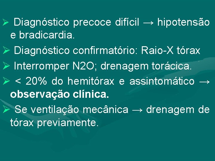 Ø Diagnóstico precoce difícil → hipotensão e bradicardia. Ø Diagnóstico confirmatório: Raio-X tórax Ø