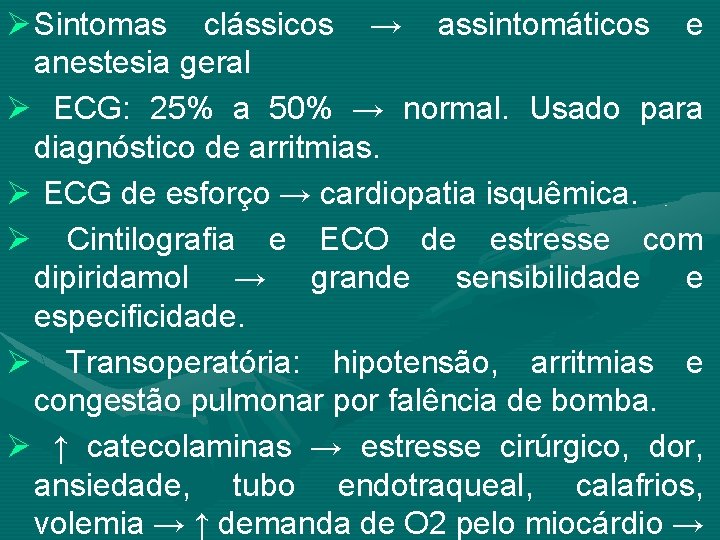 Ø Sintomas clássicos → assintomáticos e anestesia geral Ø ECG: 25% a 50% →