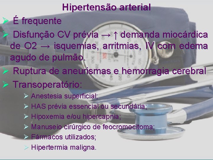Hipertensão arterial Ø É frequente Ø Disfunção CV prévia → ↑ demanda miocárdica de