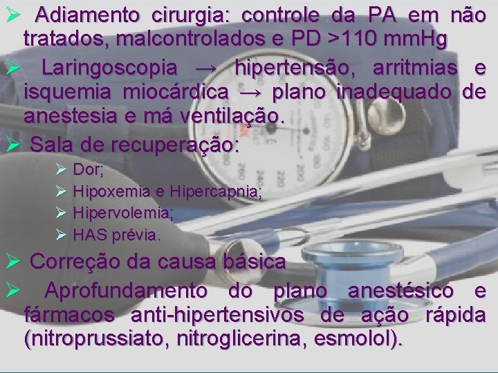 Ø Adiamento cirurgia: controle da PA em não tratados, malcontrolados e PD >110 mm.