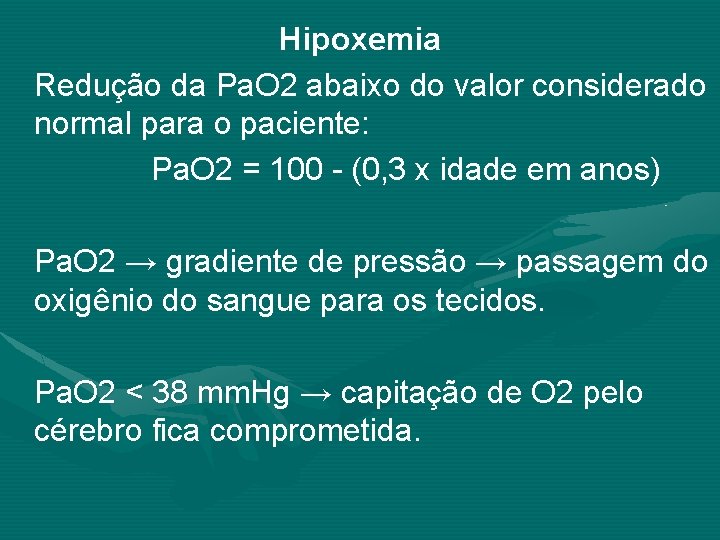 Hipoxemia Redução da Pa. O 2 abaixo do valor considerado normal para o paciente: