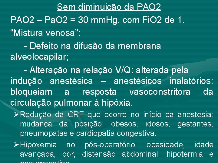 Sem diminuição da PAO 2 – Pa. O 2 = 30 mm. Hg, com