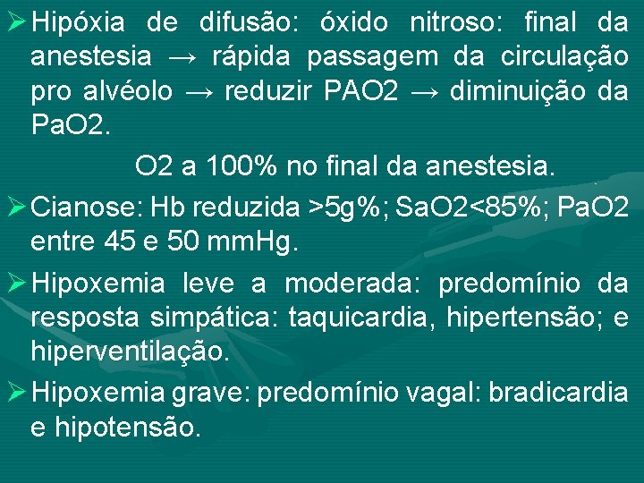 Ø Hipóxia de difusão: óxido nitroso: final da anestesia → rápida passagem da circulação