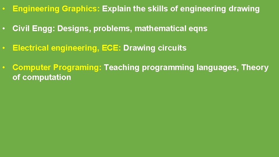  • Engineering Graphics: Explain the skills of engineering drawing • Civil Engg: Designs,