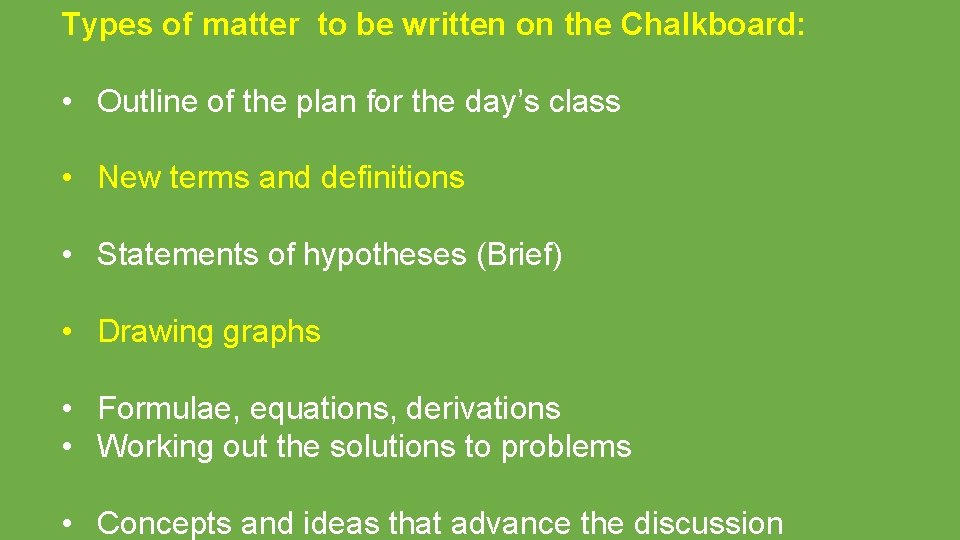 Types of matter to be written on the Chalkboard: • Outline of the plan