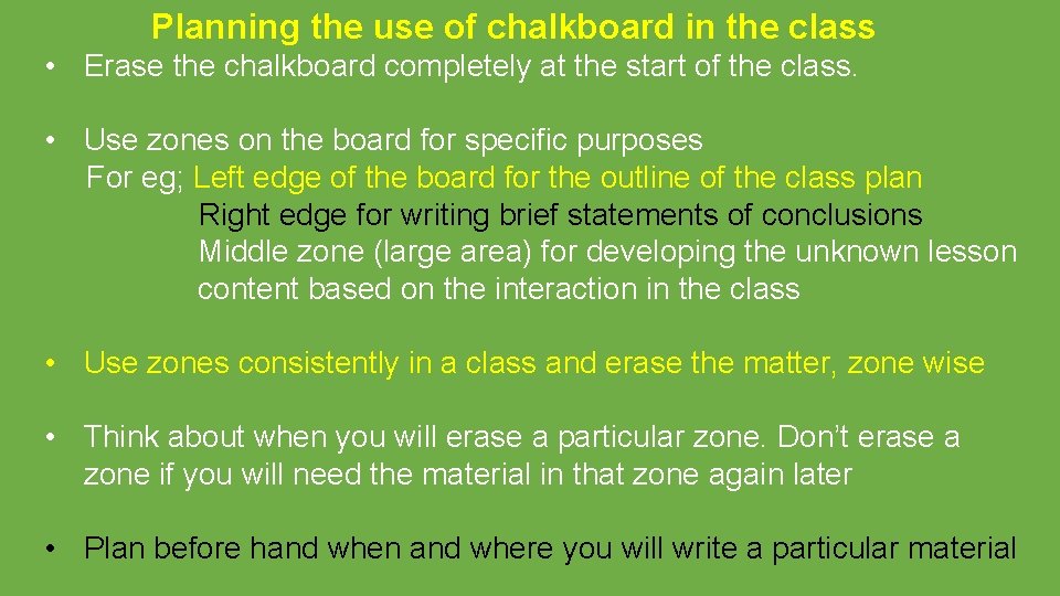 Planning the use of chalkboard in the class • Erase the chalkboard completely at