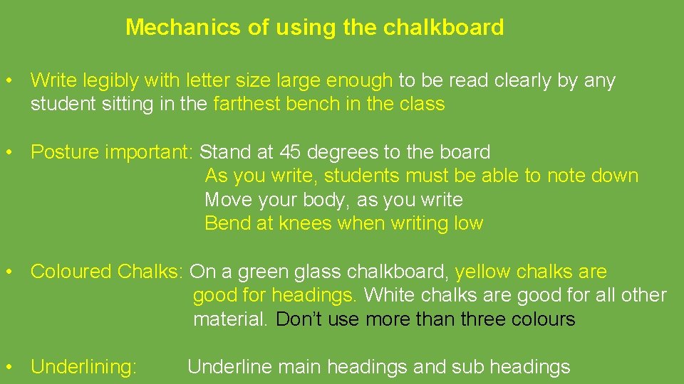 Mechanics of using the chalkboard • Write legibly with letter size large enough to