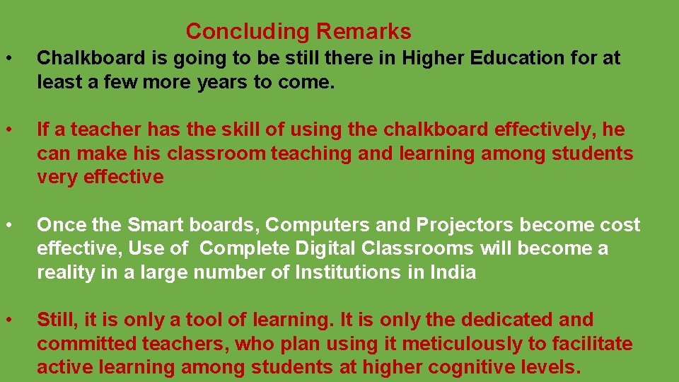 Concluding Remarks • Chalkboard is going to be still there in Higher Education for