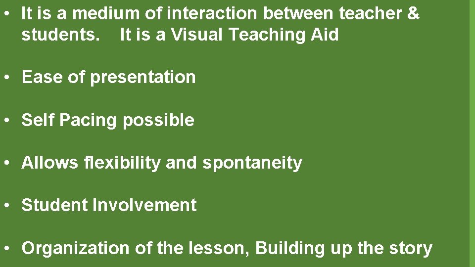  • It is a medium of interaction between teacher & students. It is